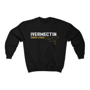 Ivermectin Saves Lives Sweatshirt